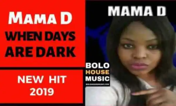 Mama D - When Days Are Dark